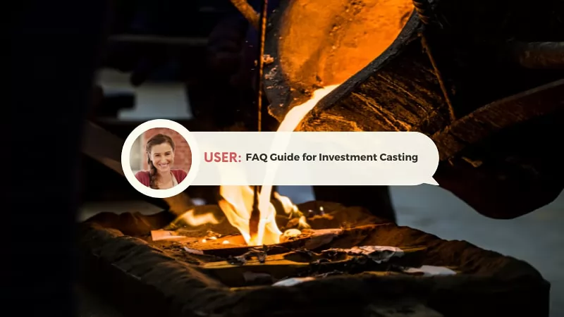 FAQ Guide for Investment Casting